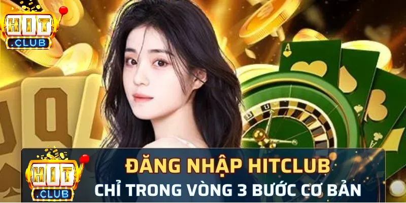 Hướng dẫn đăng ký và đăng nhập Hitclub cho người mới